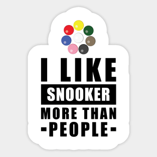 I Like Snooker More Than People - Funny Quote Sticker